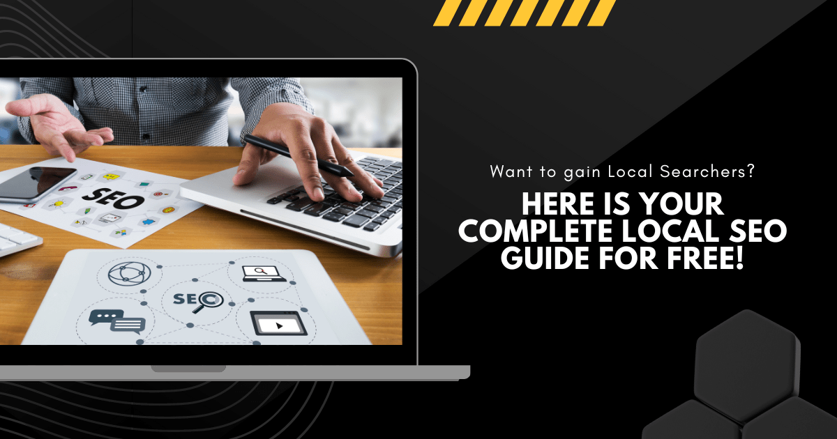 Want to gain Local Searchers? Here is Your Complete Local SEO Guide For FREE!