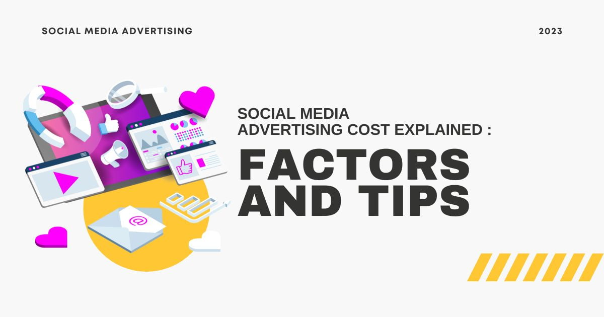 12 Social Media Advertising Cost Explained: Factors and Tips (2023)