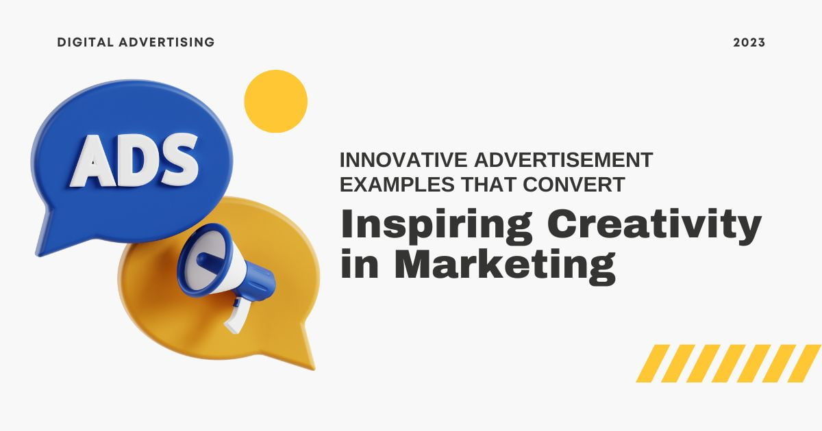 16 Innovative Advertisement Examples That Convert in 2023: Inspiring Creativity in Marketing