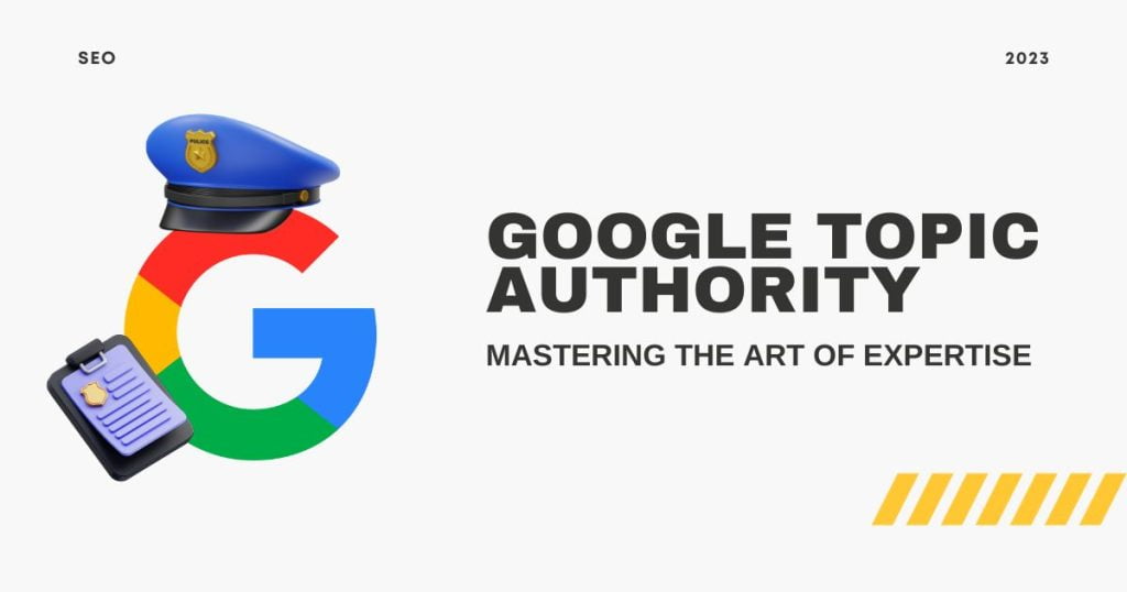 Google Topic Authority: Mastering the Art of Expertise 1 google topical authority