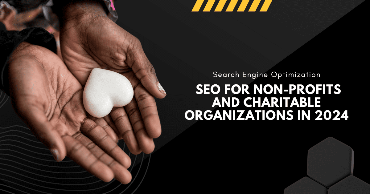 SEO for Non-Profits and Charitable Organizations in 2024