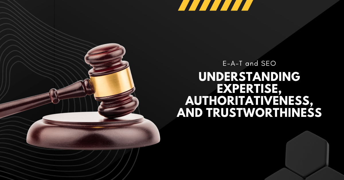 E-A-T and SEO: Understanding Expertise, Authoritativeness, and Trustworthiness