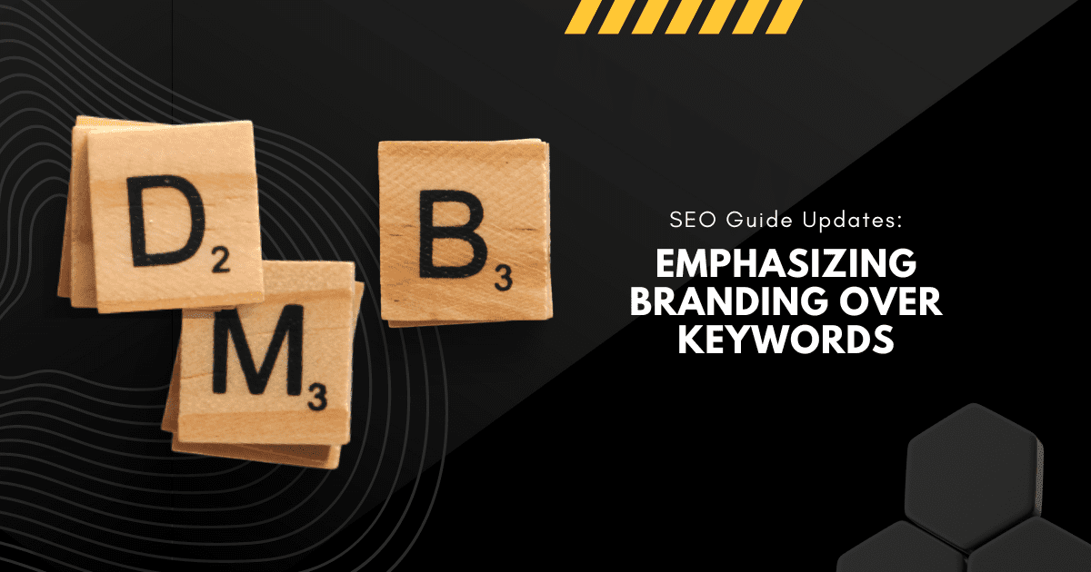 SEO Guide Updates: Emphasizing Branding Over Keywords
