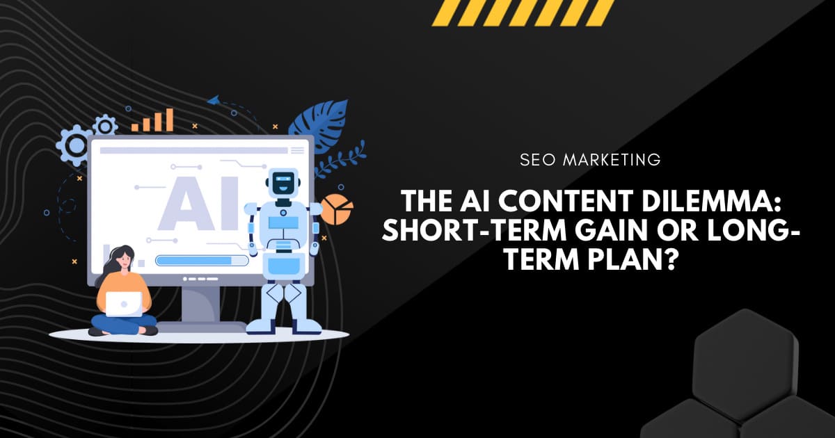 The AI Content Dilemma: Short-Term Gain or Long-Term Plan?
