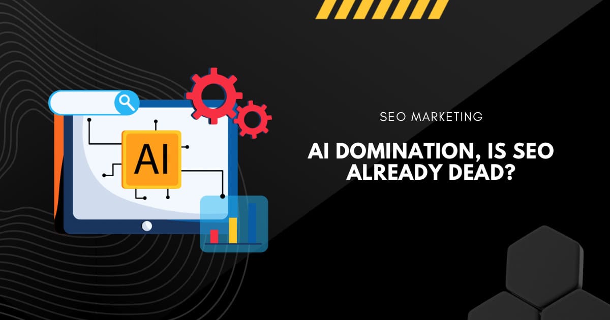 AI Domination, is SEO Already Dead?