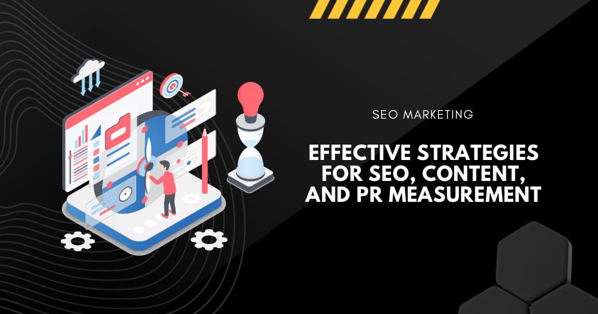 Effective Strategies for SEO, Content, and PR Measurement