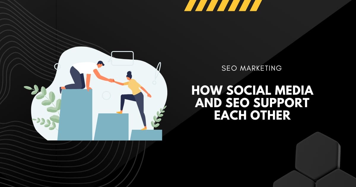 How Social Media and SEO Support Each Other