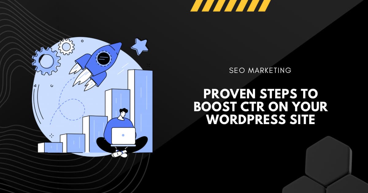 Proven Steps to Boost CTR on Your WordPress Site