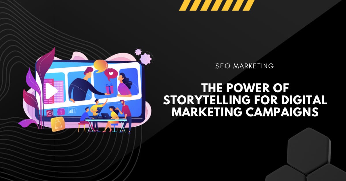 The Power of Storytelling for Digital Marketing Campaigns