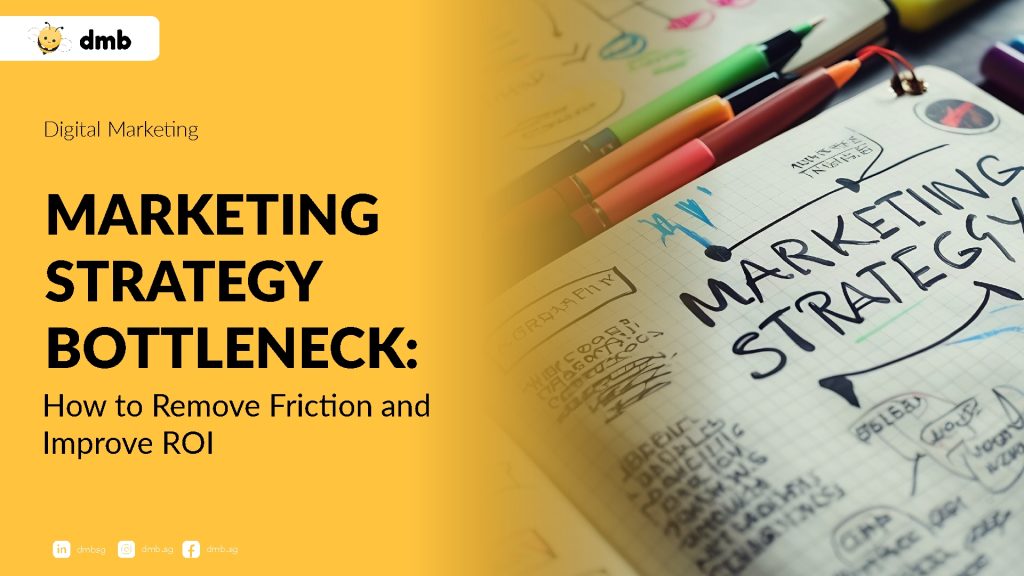 Marketing Strategy Bottlenecks: How to Remove Friction and Improve ROI 4 What is Bottleneck in Marketing Strategy